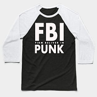 FBI Punk. Firm believer in Punk Baseball T-Shirt